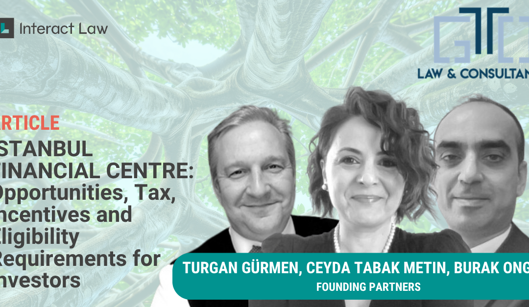 Istantbul Financial Centre: Oppportunities, Tax Incentieves and Eligibility Requirement for Investors