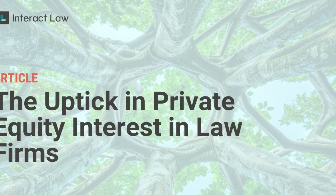 The Uptick in Private Equity Interest in Law Firms